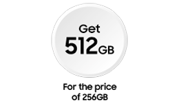 Get twice the storage for the same price and 1-year Samsung Care+